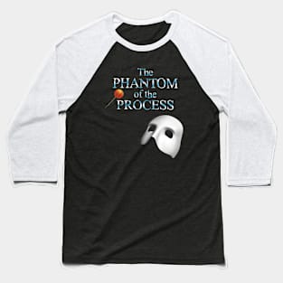 The Phantom of TheProcess Baseball T-Shirt